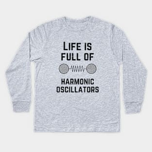 Life is full of harmonic oscillators Kids Long Sleeve T-Shirt